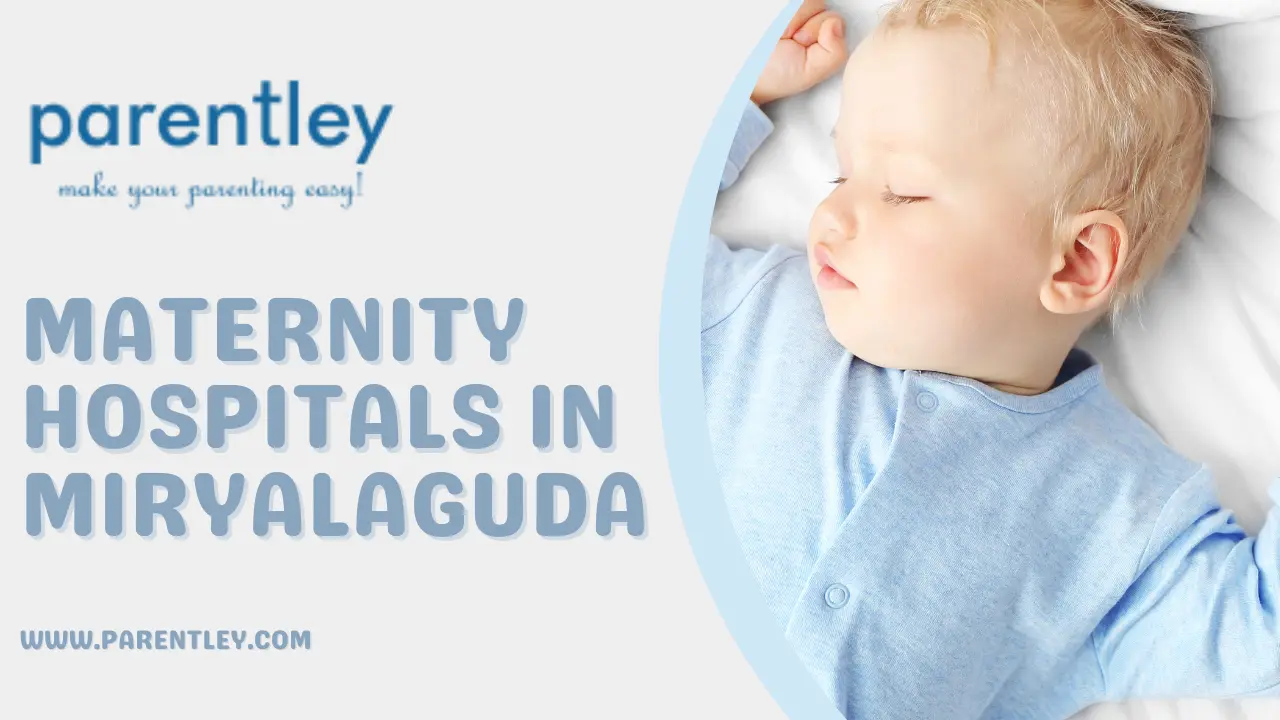 Best Maternity Hospitals in Miryalaguda Parentley
