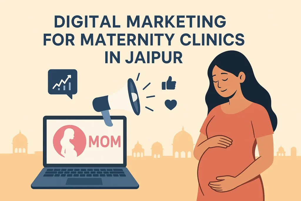 Digital Marketing for maternity Clinics in Jaipur